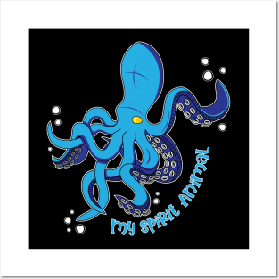 The Octopus is my Spirit Animal Posters and Art